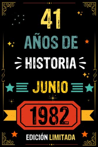 CUADERNO, 41 AÑOS DE HISTORIA JUNIO 1982 EDICIÓN LIMITADA: Regalo de 41 cumpleaños para mujeres y hombres, ideas de 41 cumpleaños... un cumpleaños... ... regalo de 41 cumpleaños para él/ella.