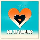  No te cambio