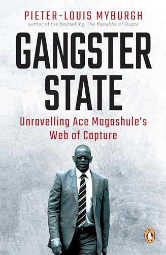 Gangster State: Unravelling Ace Magashule’s Web of Capture