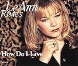 leann rimes i need you mp3  How Do I Live/Looking Through [Import]