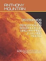 Os Ess?nios e Os Pergaminhos Sagrados de Nag Hammadi e Do Mar Morto : A Origem Da Irmandade Dos Ess?nios e a Descoberta Dos Manuscritos Sagrados de Nag Hammadi e Do Mar Morto 1520354576 Book Cover