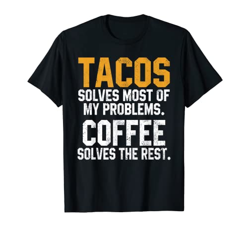 Tacos Solves My Problems Coffee Lovers Cinco De Mayo Mexican Camiseta