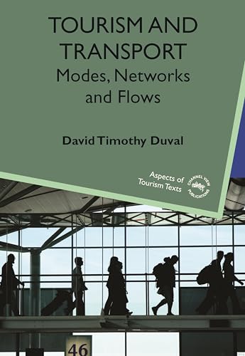 Tourism and Transport: Modes, Networks and Flows (Aspects of Tourism Texts Book 1)