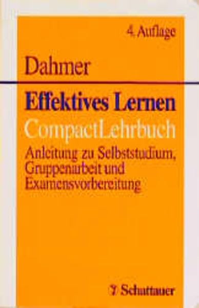 Effektives Lernen: CompactLehrbuch. Anleitung zu Selbststudium, Gruppenarbeit und Examensvorbereitung
