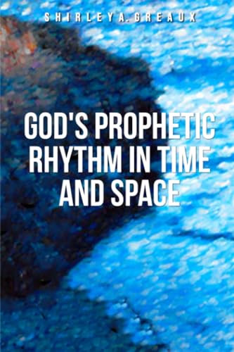 God's Prophetic Rhythm InTime And Space