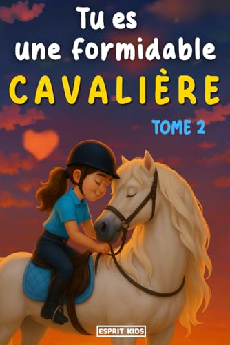 Tu es une formidable cavalière, tome 2: Livre chevaux | merveilleuse histoire pour la confiance en soi, la motivation, l'amitié et le lien entre une ... | Livre equitation enfant | [IMAGES COULEUR]