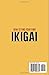How to Find Your Own Ikigai: Master Japanese Wisdom with Kaizen in 21 Days to Build Daily Habits, Balance Work and Personal Life, and Discover True Happiness