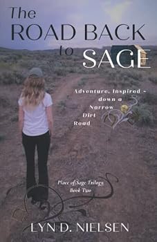 Paperback The Road Back to Sage: Adventure, Inspired ~ down a Narrow Dirt Road Book