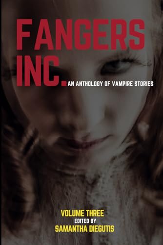 Fangers Inc.: An Anthology of Vampire Stories