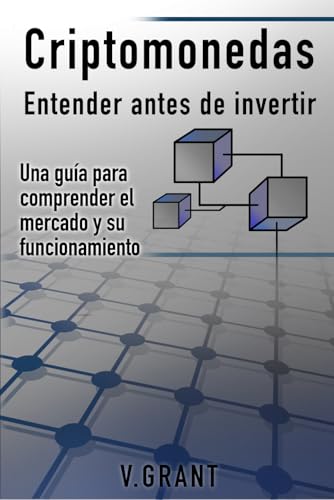 Criptomonedas entender antes de invertir: Una guía para comprender el mercado y su funcionamiento