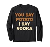 Parte superior de vodka con estampado: Dices patata I say vodka