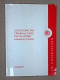 Legislating the Criminal Code: Involuntary Manslaughter: Item 11 of the Sixth Programme of Law Reform (Law Commission)