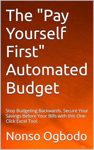 The "Pay Yourself First" Automated Budget: Stop Budgeting Backwards. Secure Your Savings Before Your Bills with this One-Click Excel Tool.