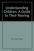 Understanding children: A guide to their rearing B0007F95UO Book Cover