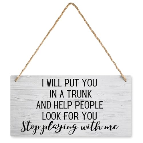 Wooden Sign I Will Put You In The Trunk Black And White Home Decor Printed Wood Wall Art Sign Yard Garden Porch Decor Sign Farmhouse Front Door Wooden Hanging Sign 8x12 Inch