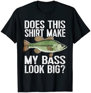 Fun Fishing Shirt - DOES THIS SHIRT MAKE MY BASS LOOK BIG?
