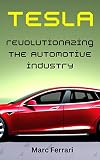 Tesla - Revolutionizing the Automotive Industry