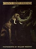 Man's Best Friend. Photographs and drawings by William Wegman. Introduction by Laurance Wieder.