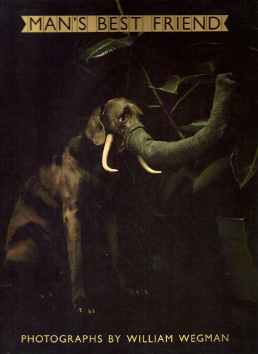 Man's Best Friend. Photographs and drawings by William Wegman. Introduction by Laurance Wieder.