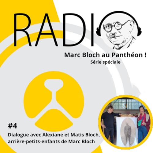 #76-Marc Bloch au Panth&eacute;on ! #4 Dialogue avec Alexiane et Matis Bloch, arri&egrave;re-petits-enfants de Marc Bloch
