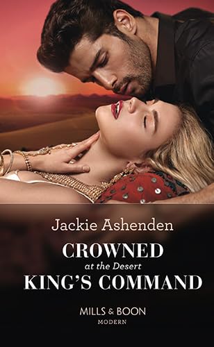 Crowned at the Desert King's Command 0263086917 Book Cover