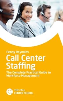 Paperback Call Center Staffing: The Complete Practical Guide to Workforce Management Book