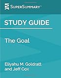 Study Guide: The Goal by Eliyahu M. Goldratt and Jeff Cox (SuperSummary)