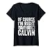Femme Chemise humoristique avec nom personnalisé « Of Course I'm Right I'm Calvin » T-Shirt avec Col en V