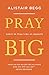 Pray Big