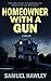 Homeowner With a Gun: A Thriller