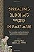 Spreading Buddha's Word in East Asia: The Formation and Transformation of the Chinese Buddhist Canon (The Sheng Yen Series in Chinese Buddhist Studies)