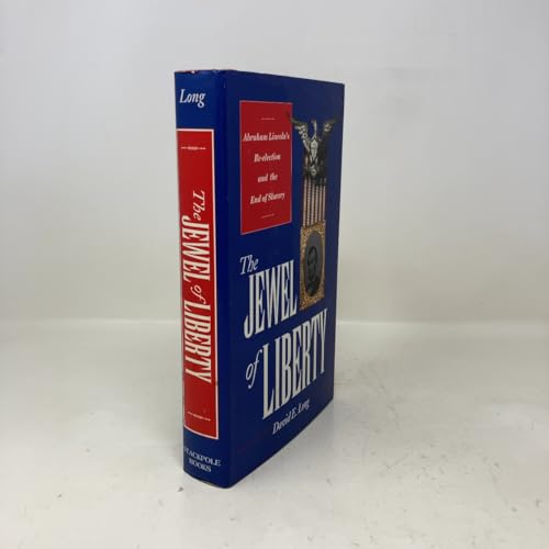 The Jewel of Liberty: Abraham Lincoln's Re-Election and the End of Slavery