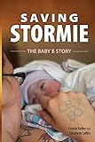 Saving Stormie: The Baby S Story