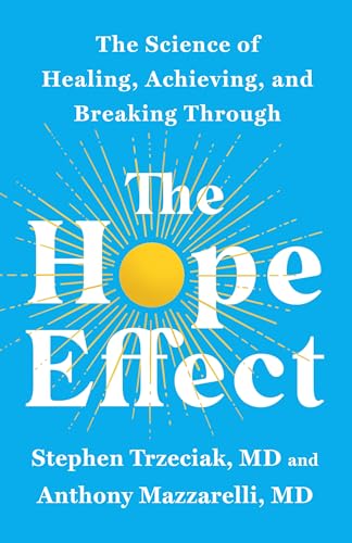 The Hope Effect: The Science of Healing, Achieving, and Breaking Through