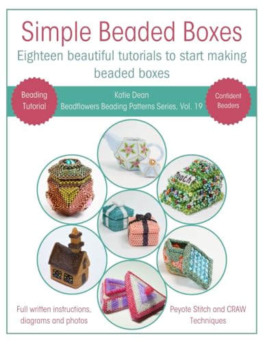 Simple Beaded Boxes: Eighteen beautiful tutorials to start making beaded boxes (Beadflowers Beading Patterns by Katie Dean)