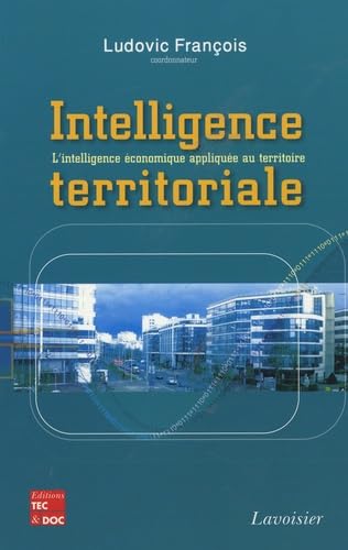 Intelligence territoriale: L'intelligence économique appliquée au territoire