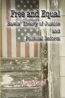 Free and Equal: Rawls' Theory of Justice and Political Reform 0875868886 Book Cover