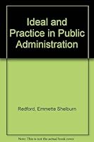 Ideal and Practice in Public Administration 0817348077 Book Cover