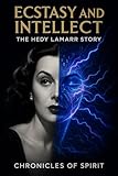  Ecstasy and Intellect: The Hedy Lamarr Story (English Edition)