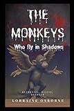  The Monkeys Who Fly in Shadows: The Flying Monkey Effect: Recognize, Resist, Recover