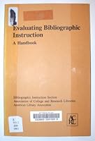 Evaluating Bibliographic Instruction: A Handbook 083896608X Book Cover
