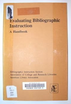 Paperback Evaluating Bibliographic Instruction: A Handbook Book