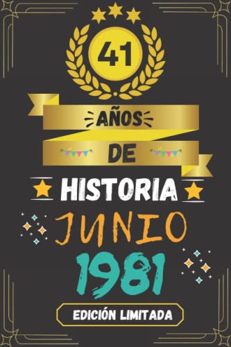 CUADERNO, 41 AÑOS DE HISTORIA JUNIO 1981 EDICIÓN LIMITADA: Regalo de 41 cumpleaños para mujeres y hombres, ideas de 41 cumpleaños... un cumpleaños... ... regalo de 41 cumpleaños para él/ella.