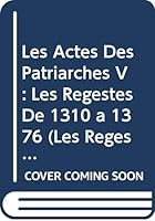 Les Actes Des Patriarches V: Les Regestes de 1310 a 1376 9042931167 Book Cover