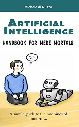 Artificial Intelligence: Handbook for mere mortals