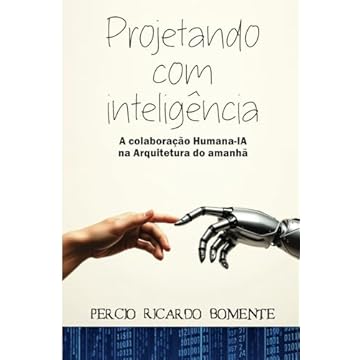 Capa do livro Projetando com inteligência: A Colaboração Humano-IA na Arquitetura do Amanhã (Portuguese Edition)