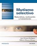 Mutismo selectivo: Naturaleza, evaluación y tratamiento (Psicología)