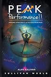 Peak Performance!!: Merging Spirituality and Success Principles (1)