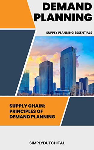 Supply Chain: Principles of Demand Planning: Supply Chain, Sales Forecasting and SOP (English Edition)