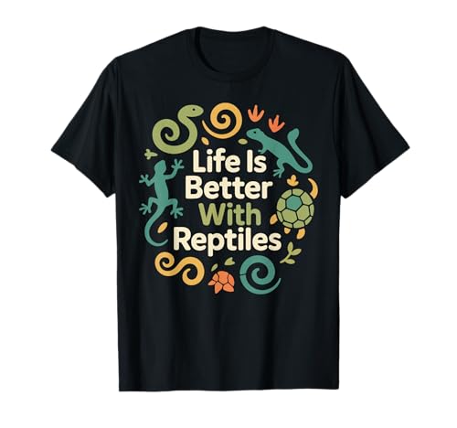Reptile Lizard Snake Life is Better with Reptiles T-Shirt